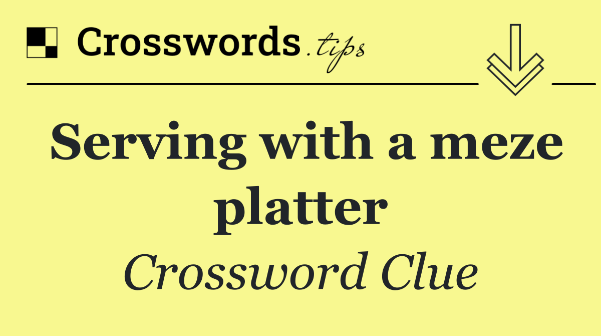 Serving with a meze platter