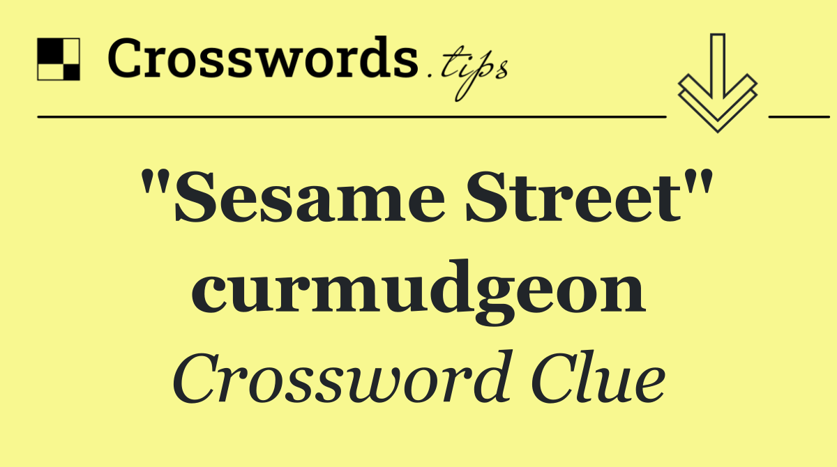 "Sesame Street" curmudgeon