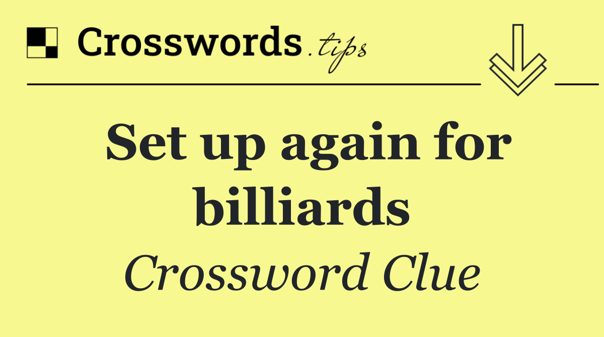 Set up again for billiards