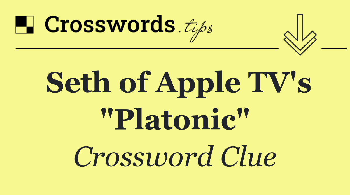 Seth of Apple TV's "Platonic"