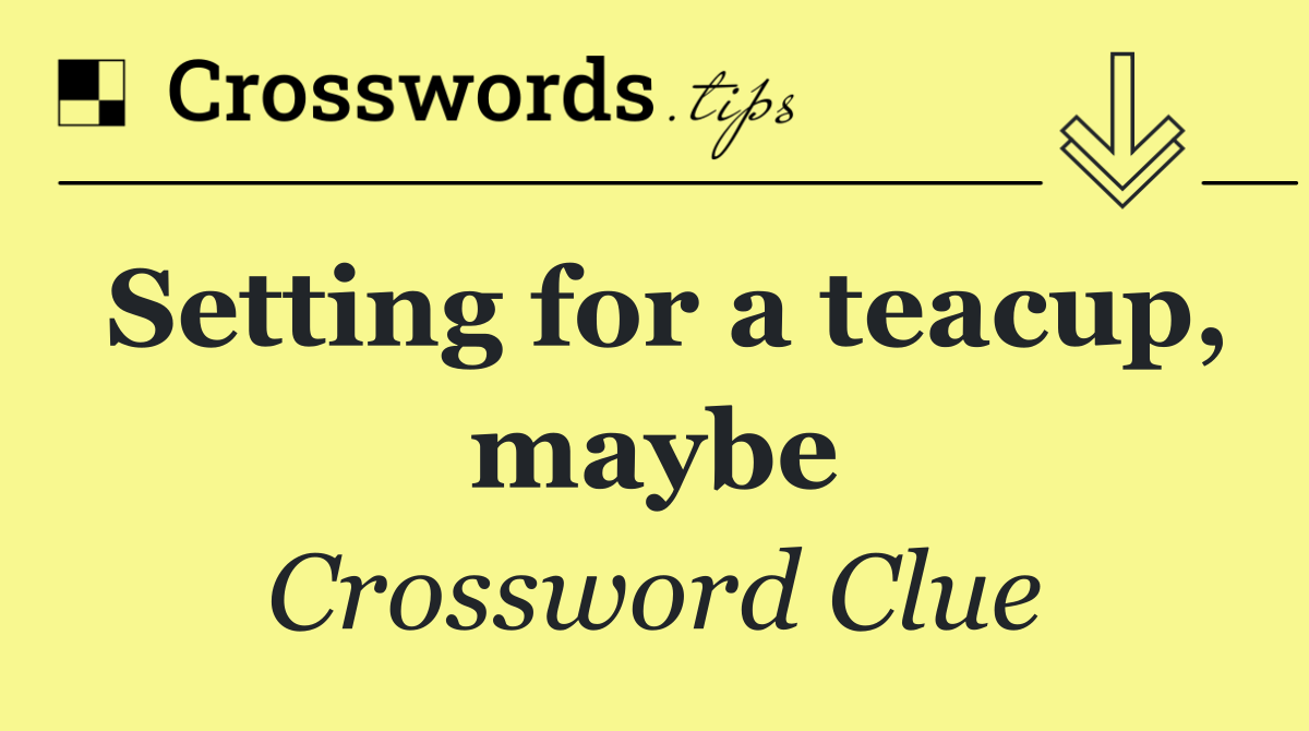 Setting for a teacup, maybe