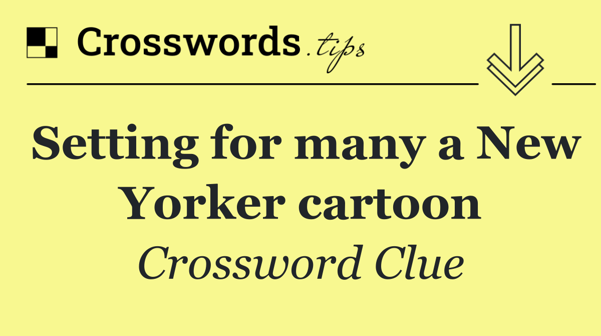 Setting for many a New Yorker cartoon