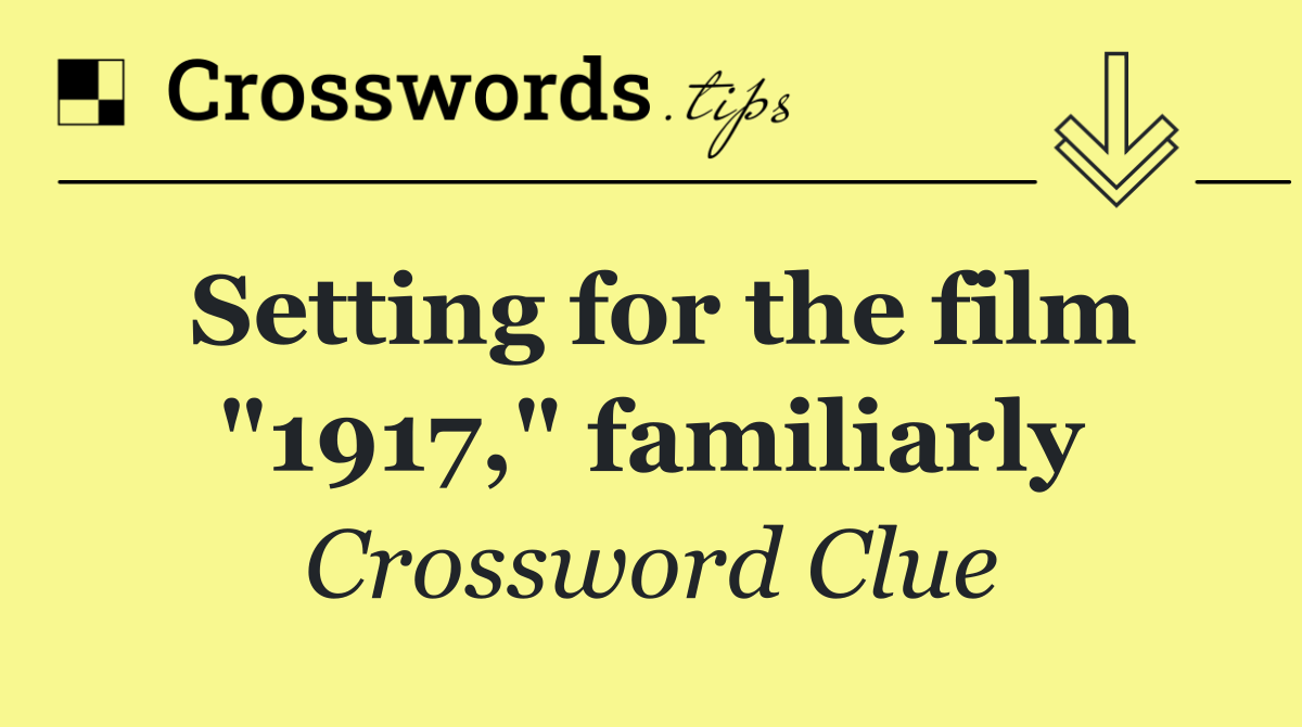 Setting for the film "1917," familiarly