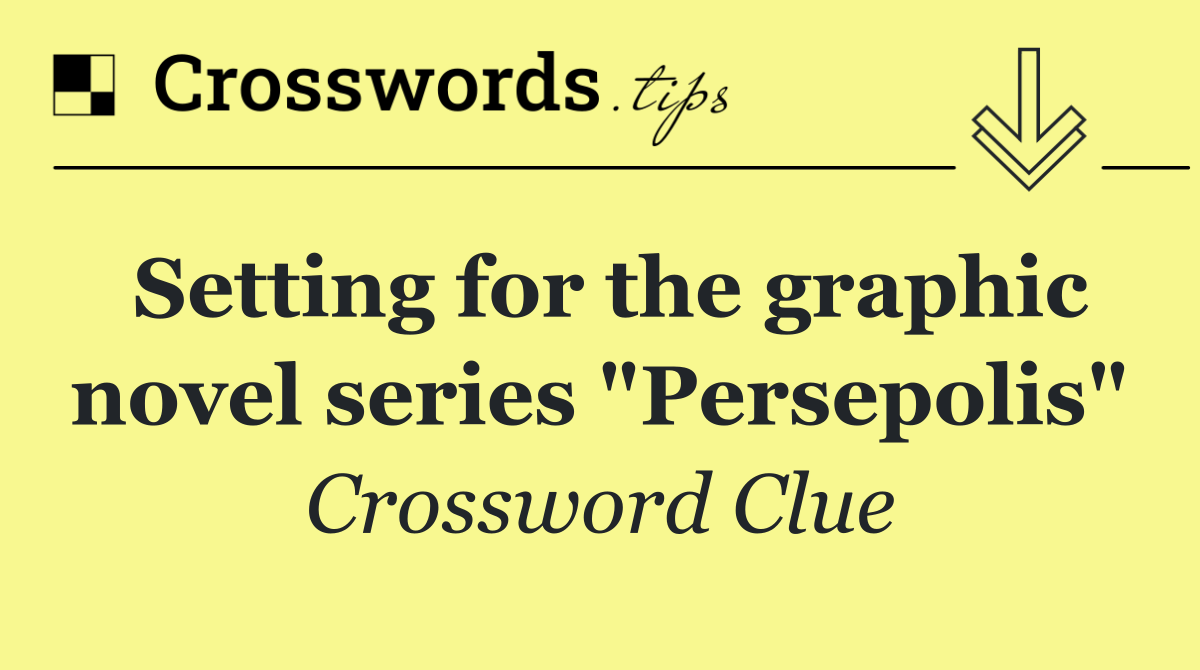Setting for the graphic novel series "Persepolis"