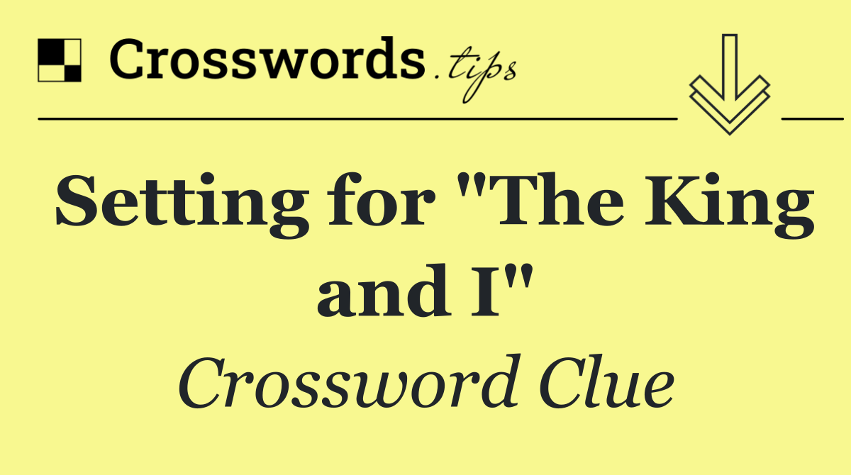 Setting for "The King and I"