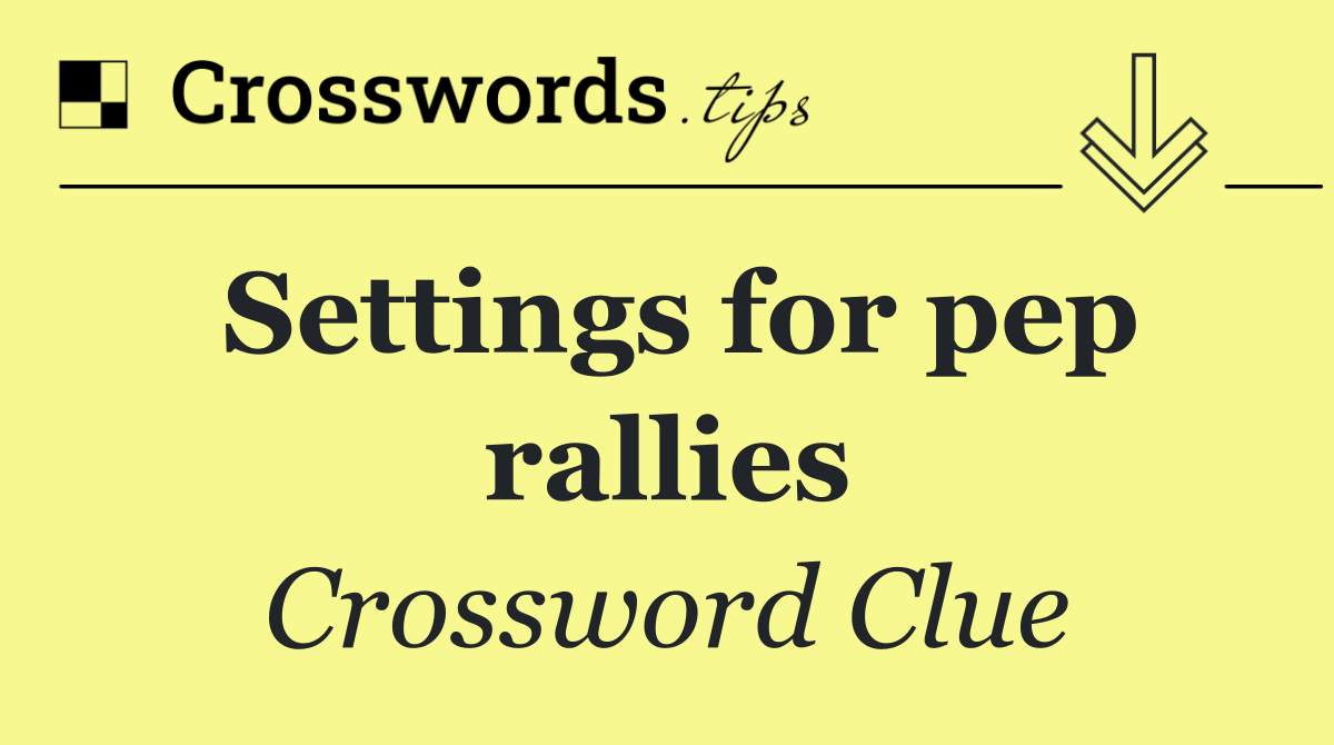 Settings for pep rallies