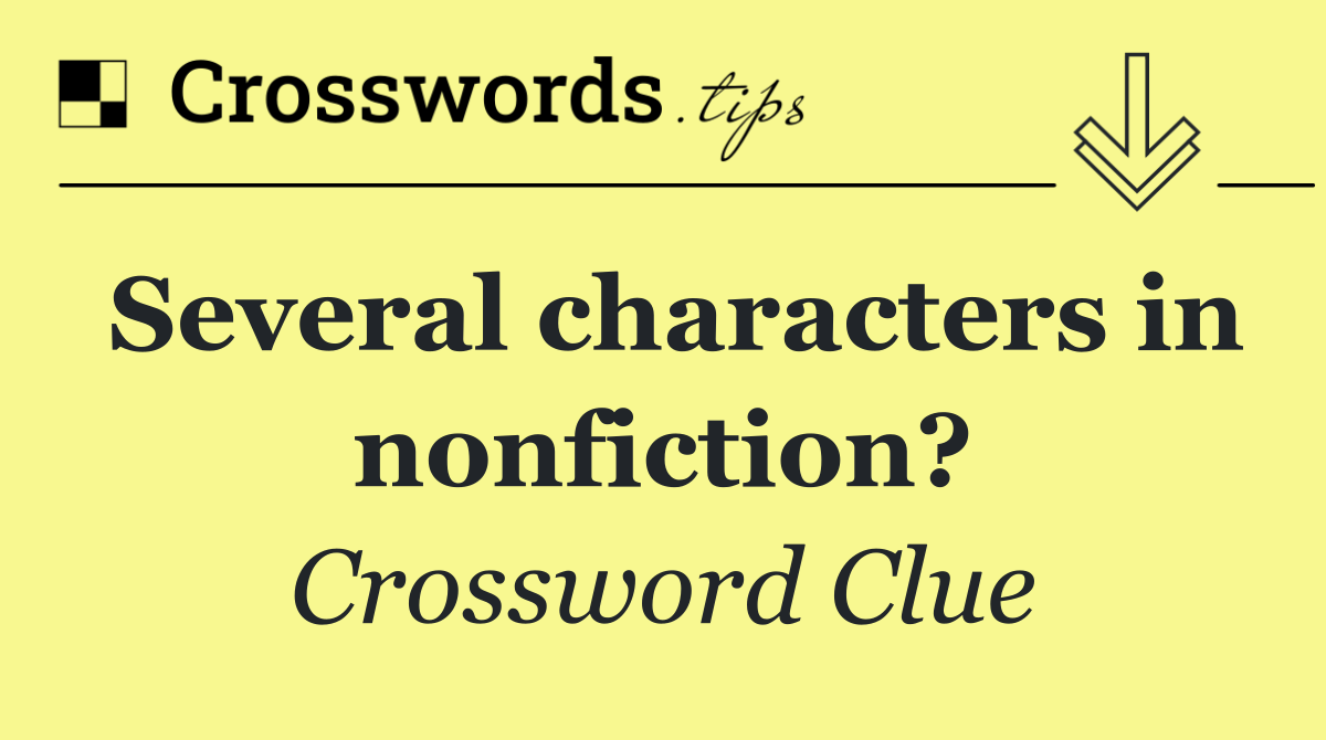 Several characters in nonfiction?
