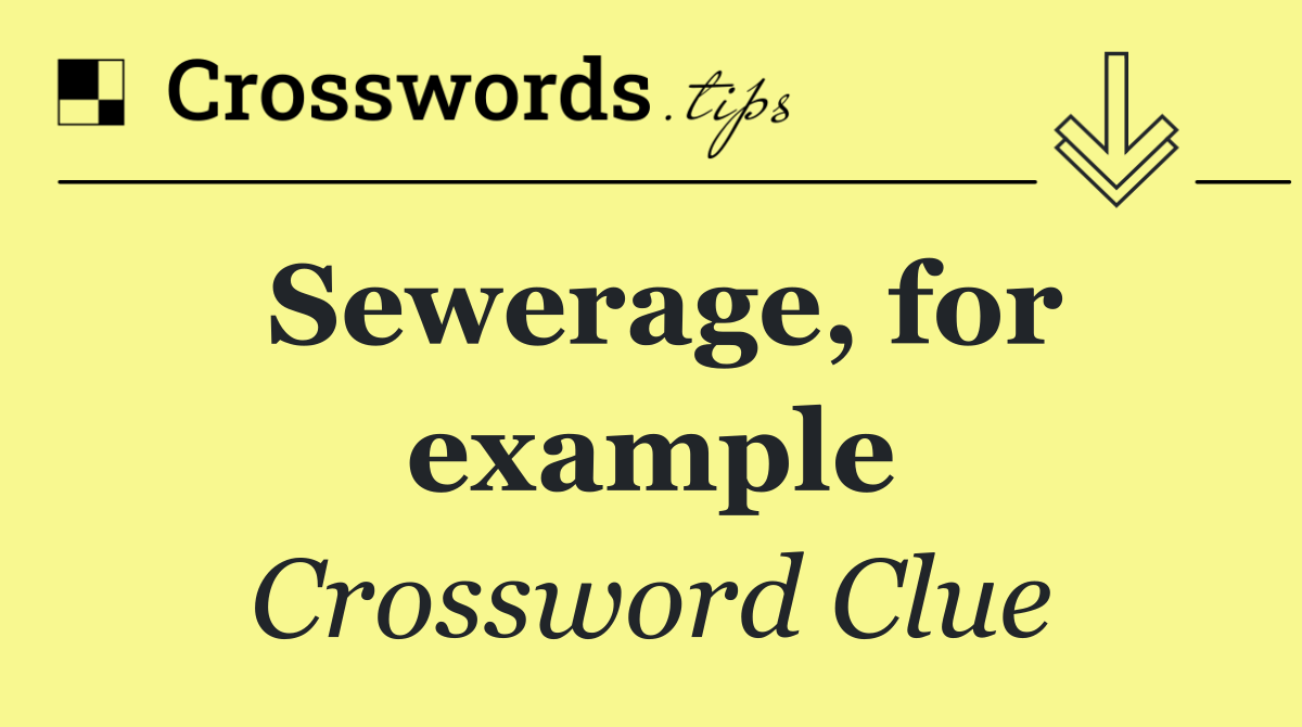 Sewerage, for example