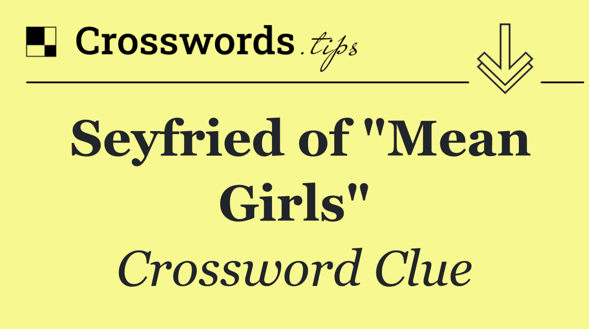 Seyfried of "Mean Girls"