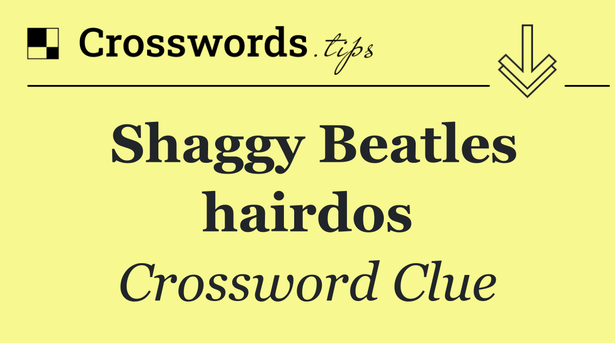 Shaggy Beatles hairdos