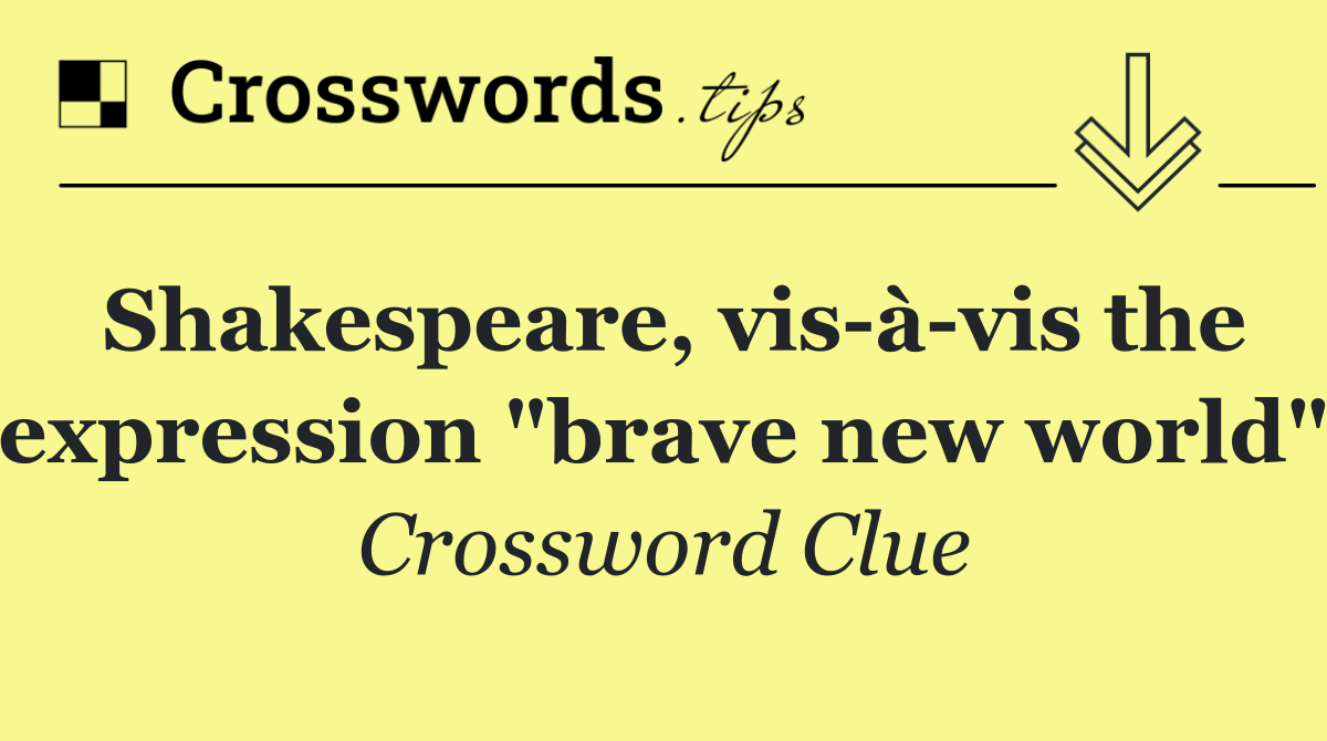 Shakespeare, vis à vis the expression "brave new world"