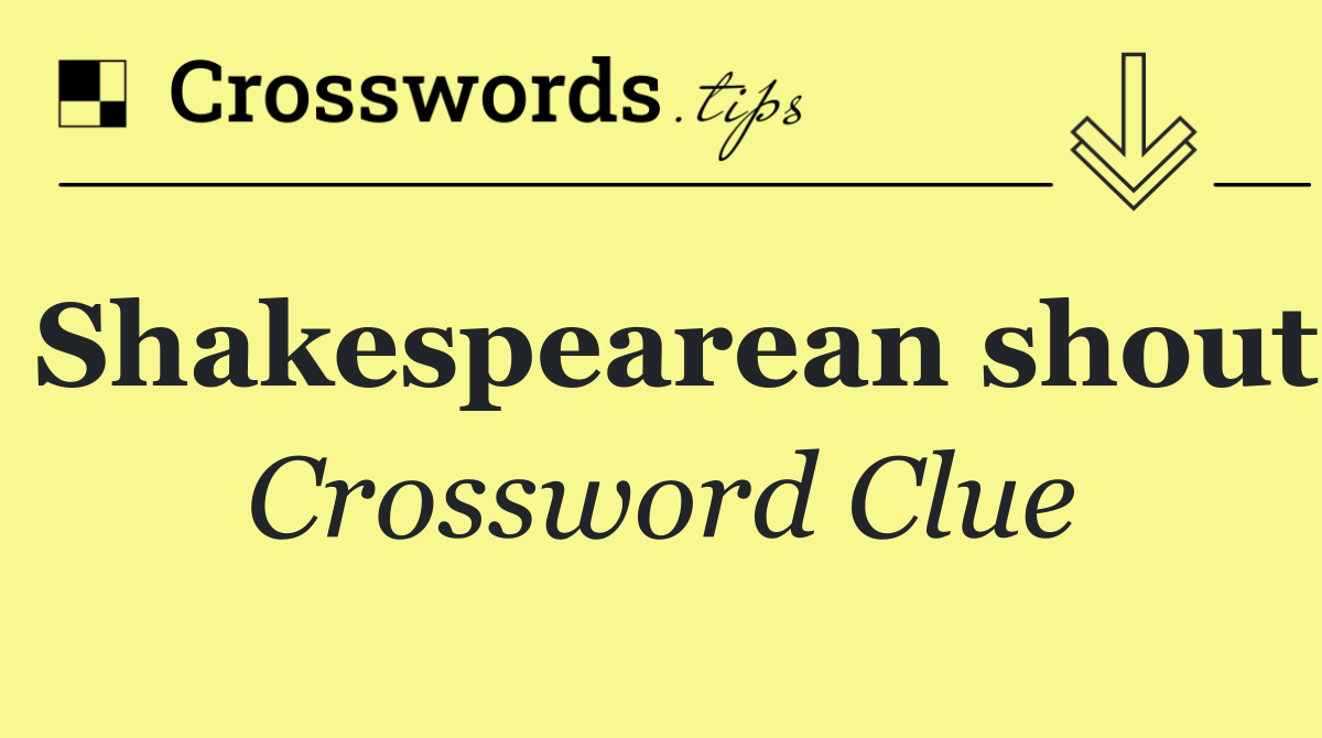Shakespearean shout