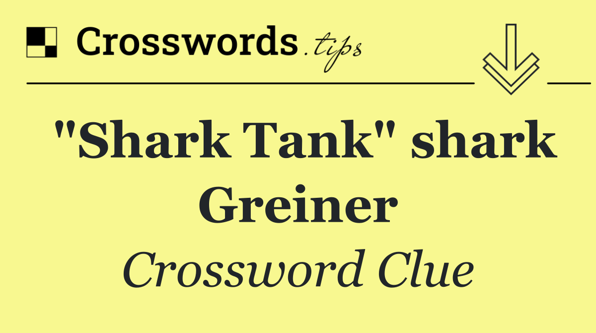 "Shark Tank" shark Greiner