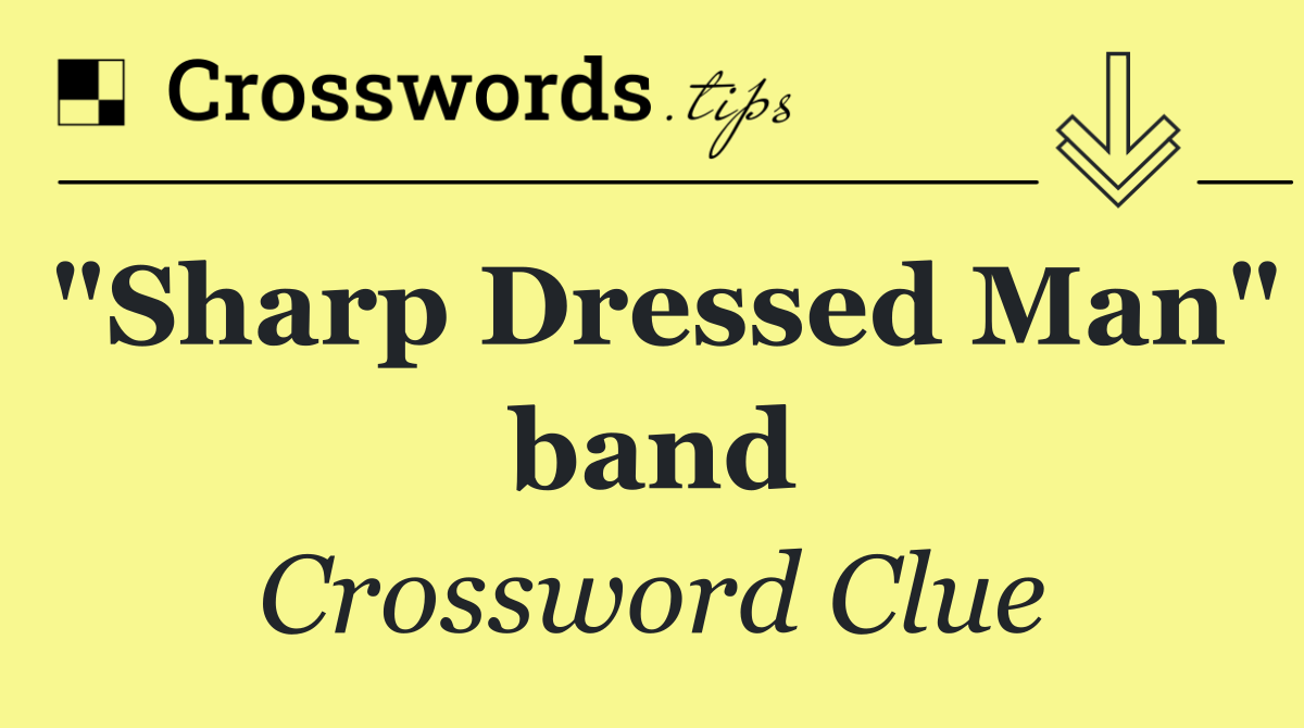 "Sharp Dressed Man" band