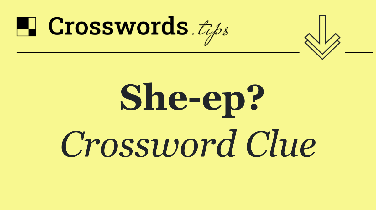 She ep?