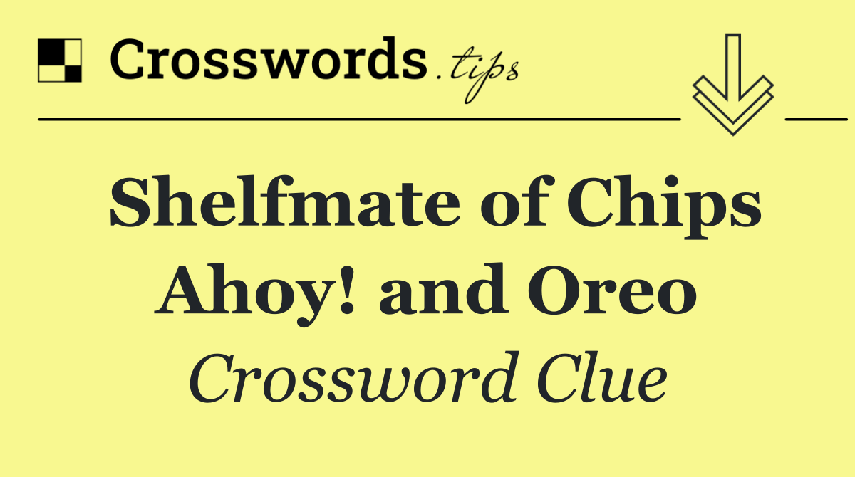 Shelfmate of Chips Ahoy! and Oreo