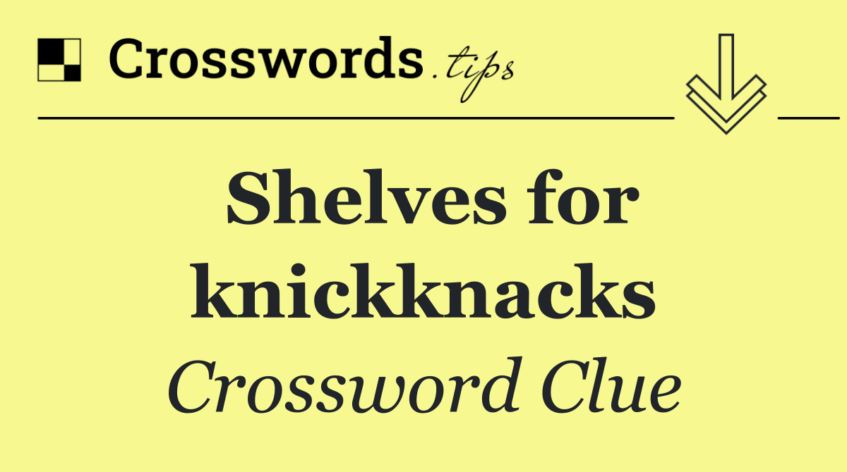 Shelves for knickknacks