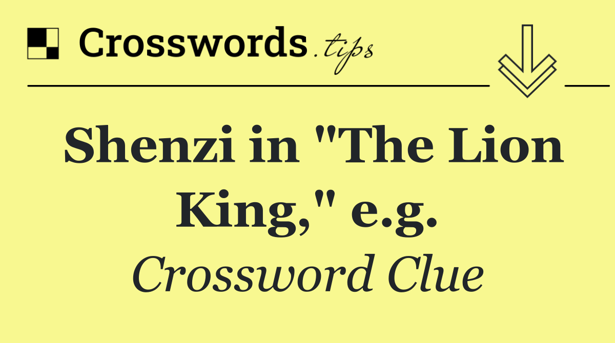 Shenzi in "The Lion King," e.g.