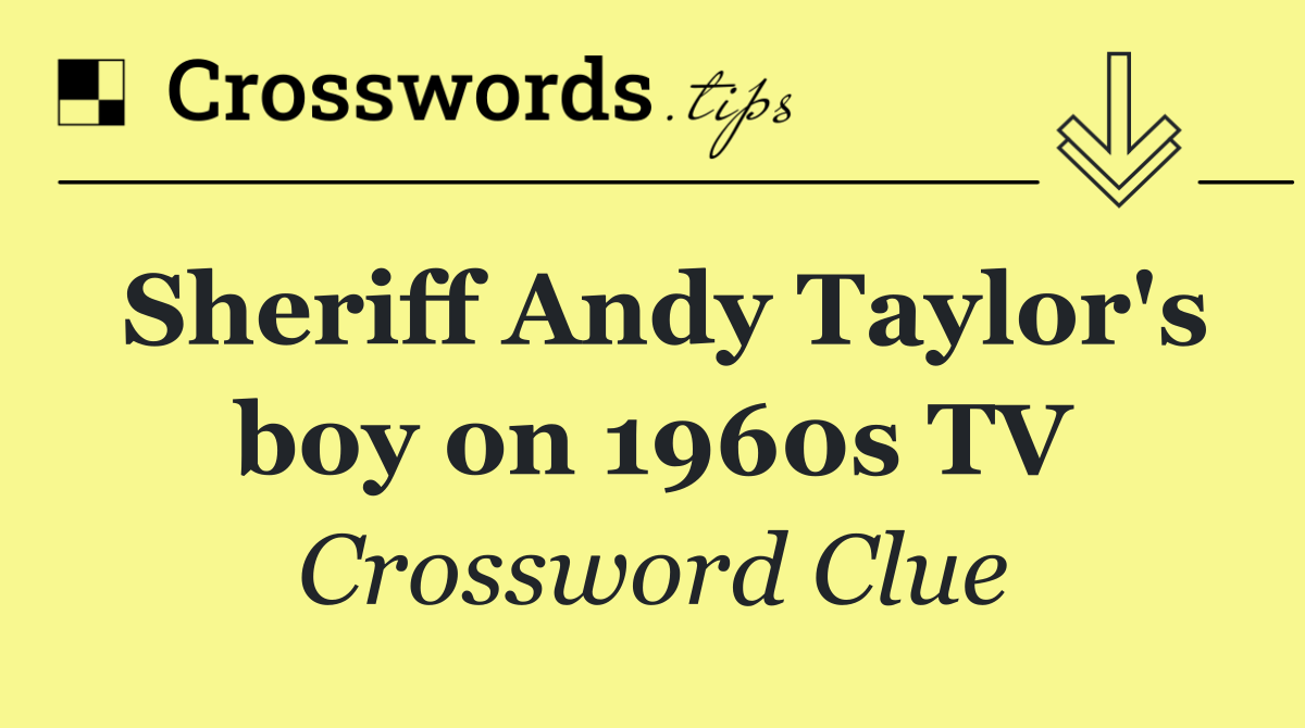 Sheriff Andy Taylor's boy on 1960s TV