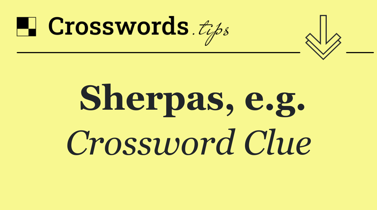 Sherpas, e.g.