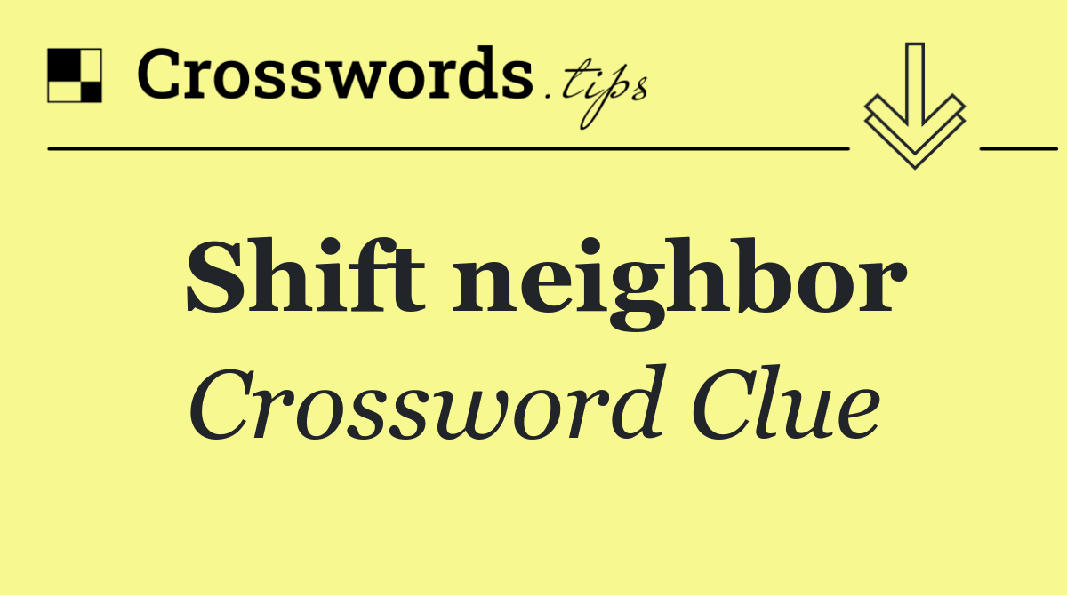 Shift neighbor