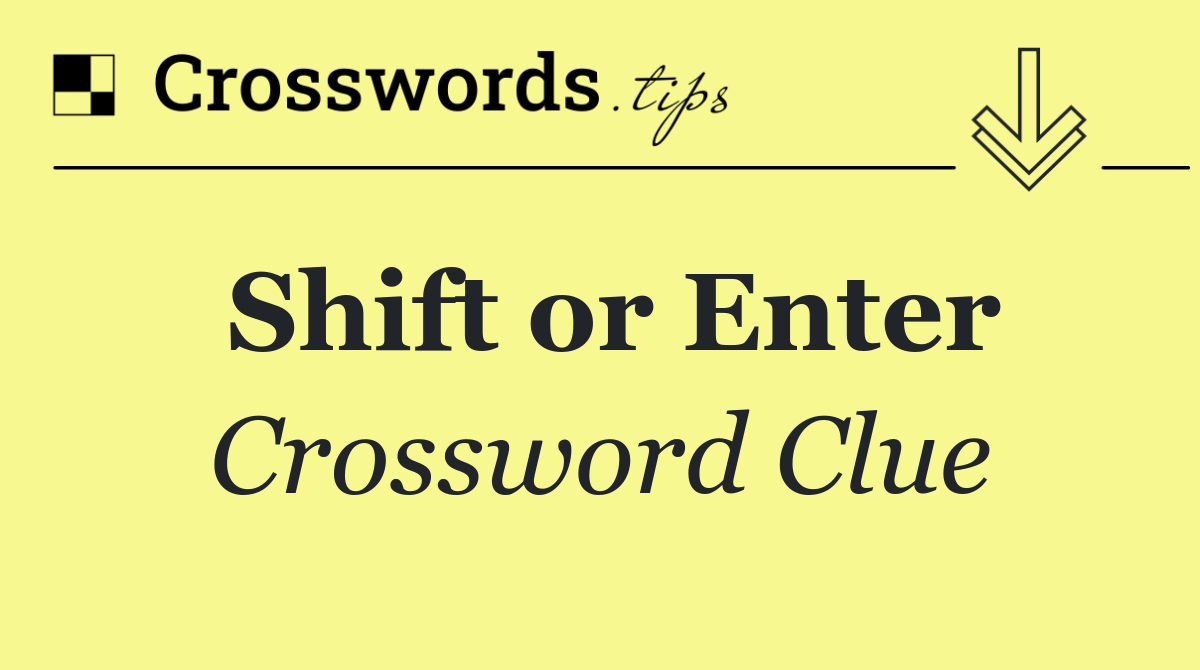 Shift or Enter