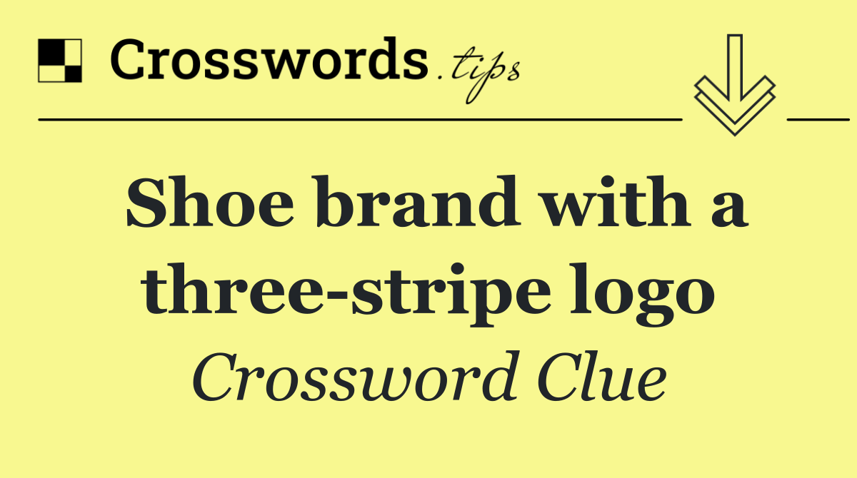 Shoe brand with a three stripe logo