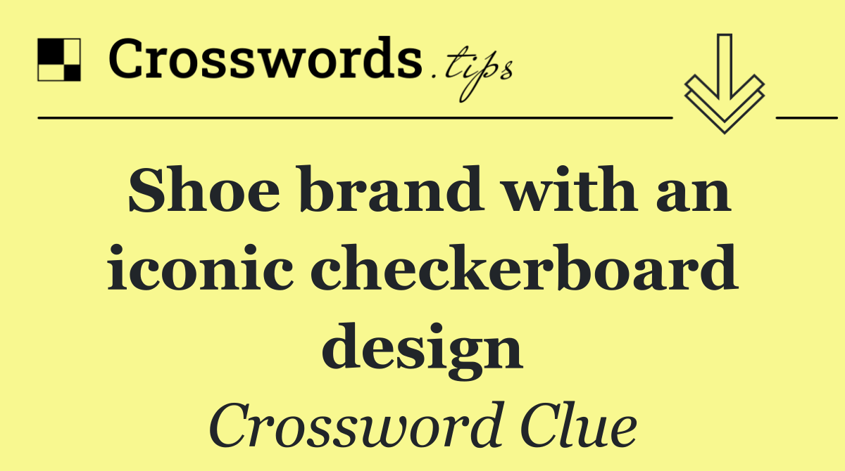 Shoe brand with an iconic checkerboard design