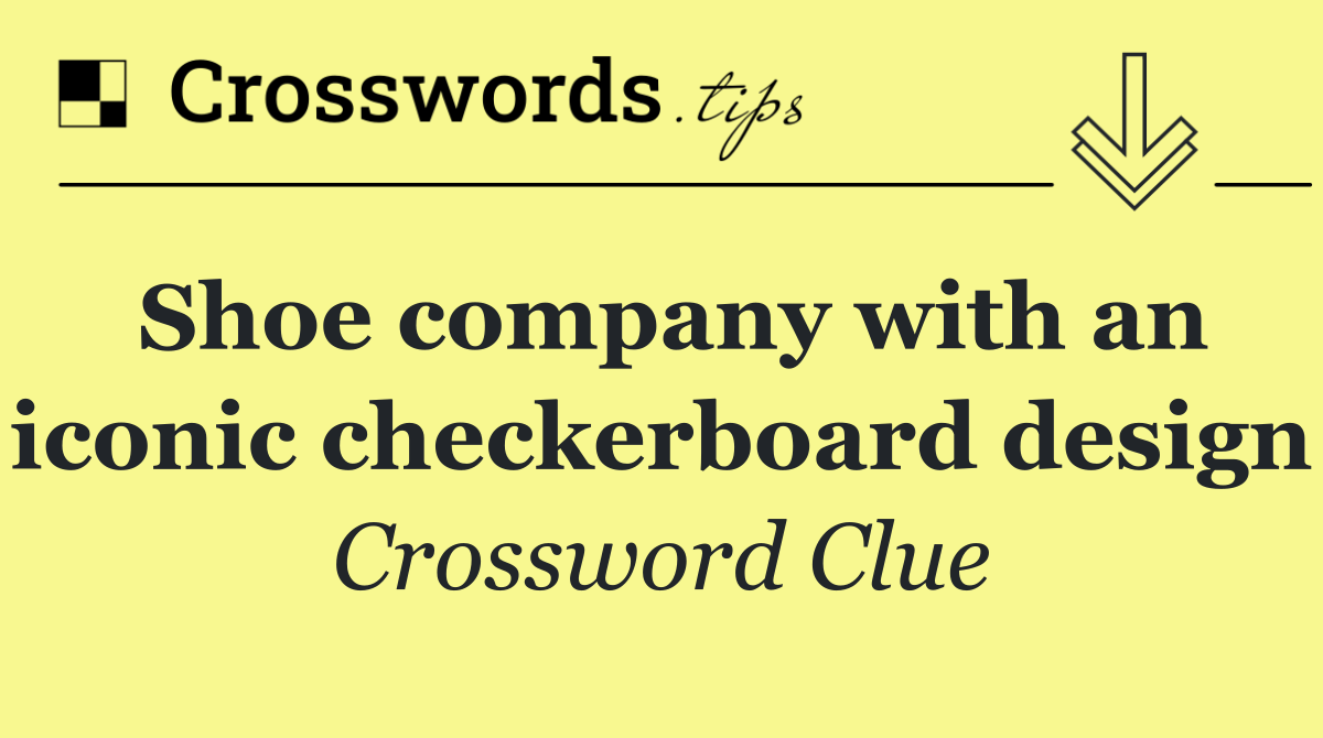 Shoe company with an iconic checkerboard design