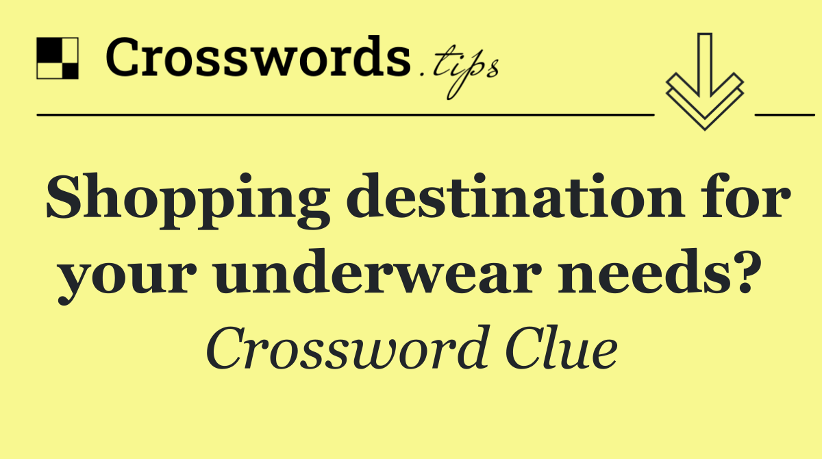 Shopping destination for your underwear needs?