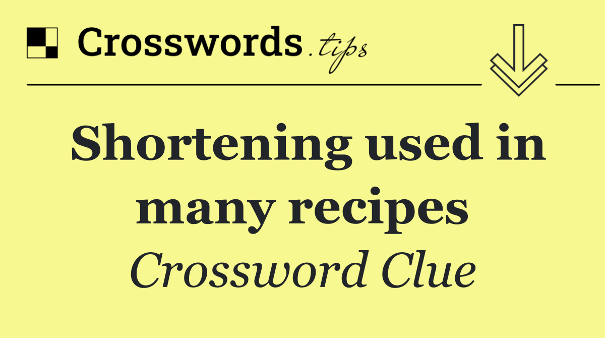 Shortening used in many recipes