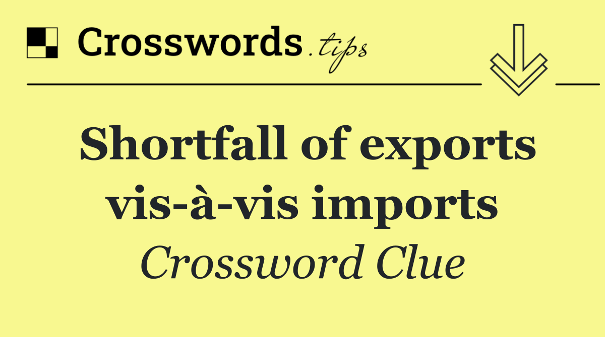 Shortfall of exports vis à vis imports
