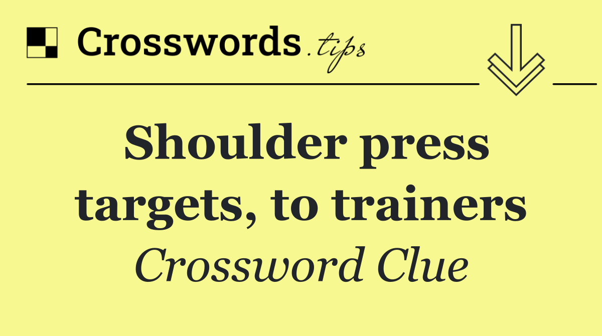 Shoulder press targets, to trainers