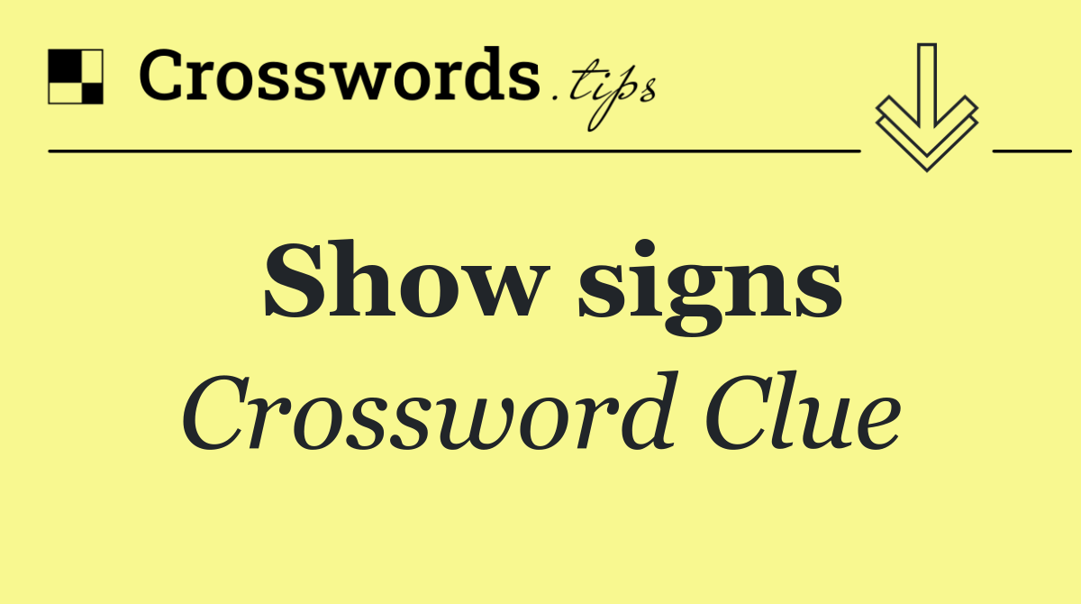Show signs