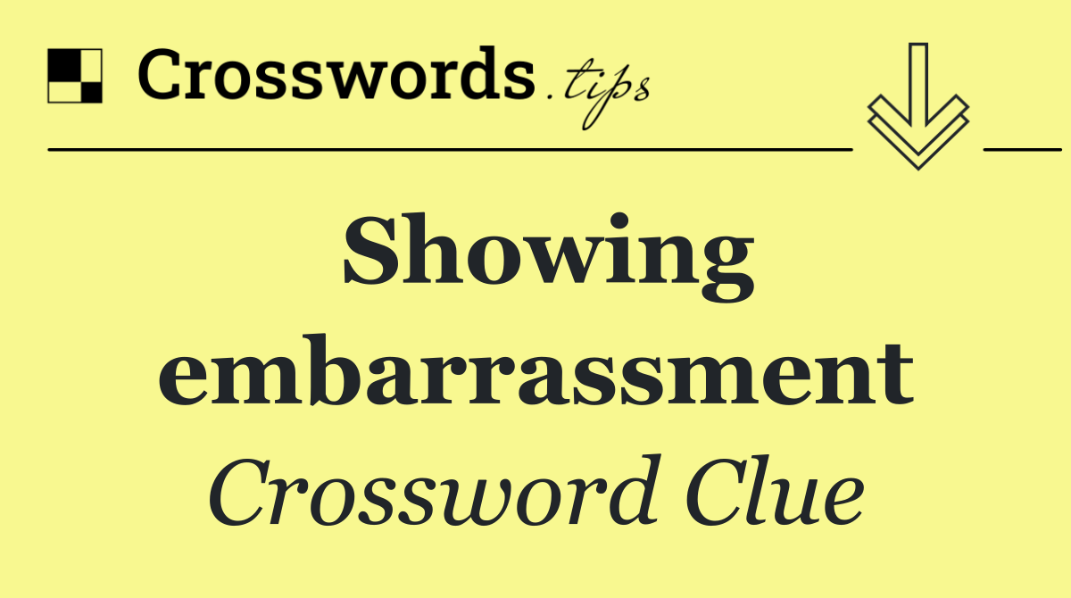 Showing embarrassment