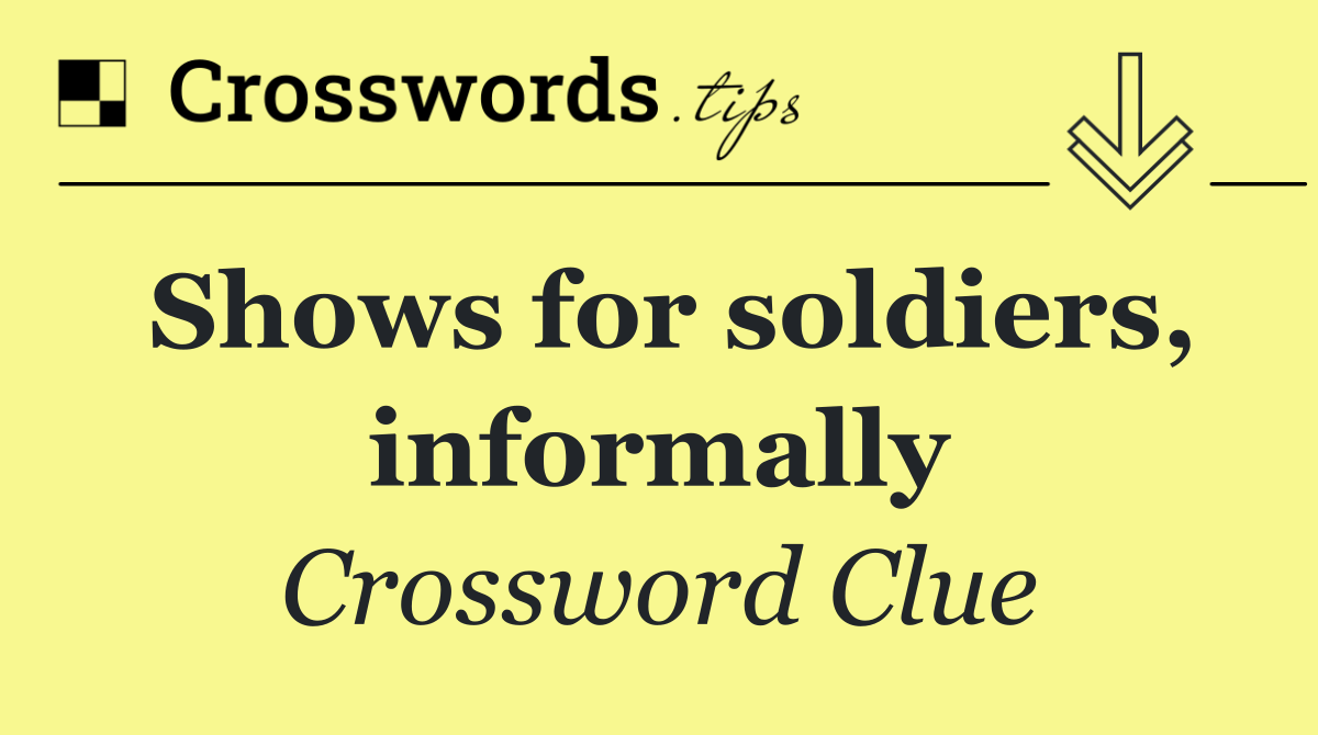 Shows for soldiers, informally