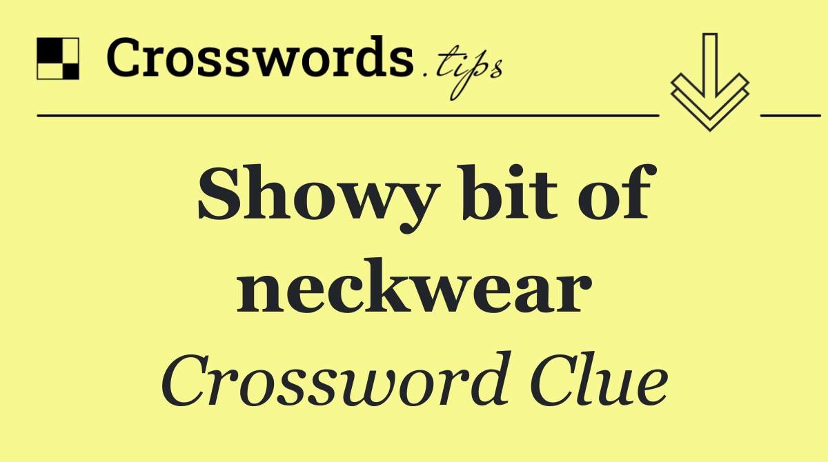 Showy bit of neckwear