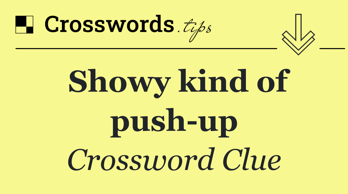 Showy kind of push up