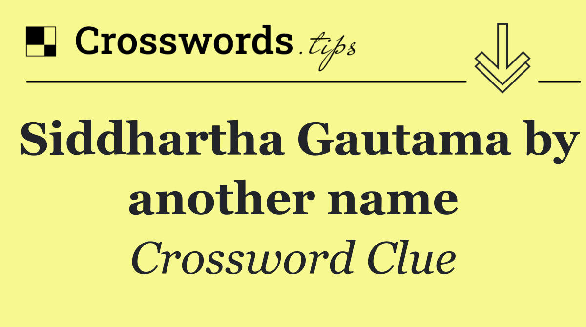 Siddhartha Gautama by another name