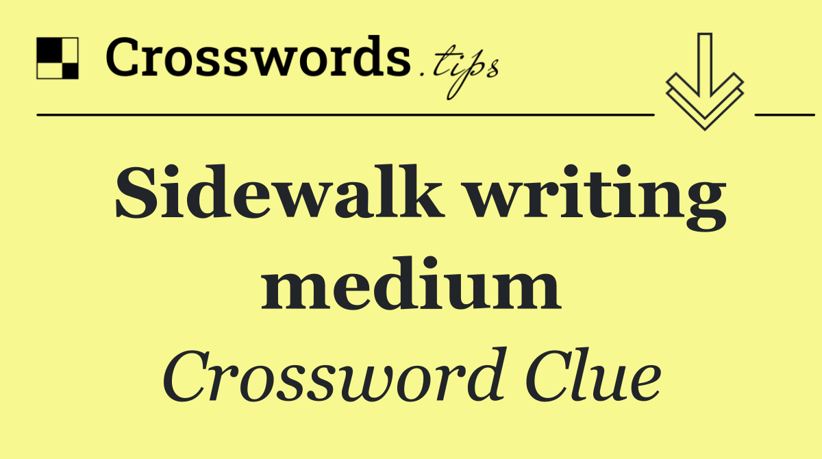 Sidewalk writing medium