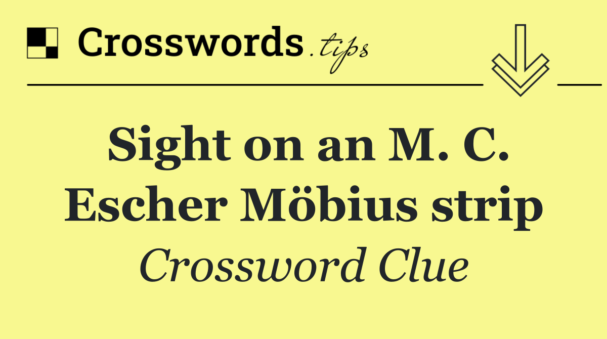 Sight on an M. C. Escher Möbius strip