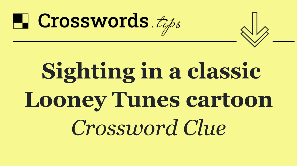 Sighting in a classic Looney Tunes cartoon