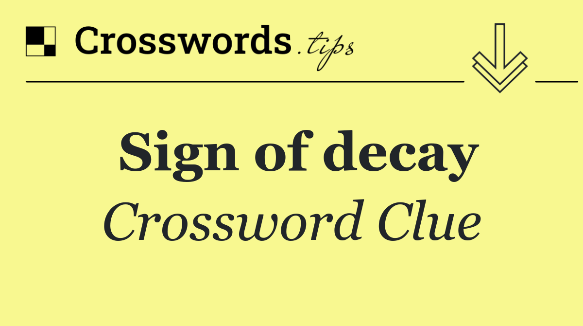 Sign of decay