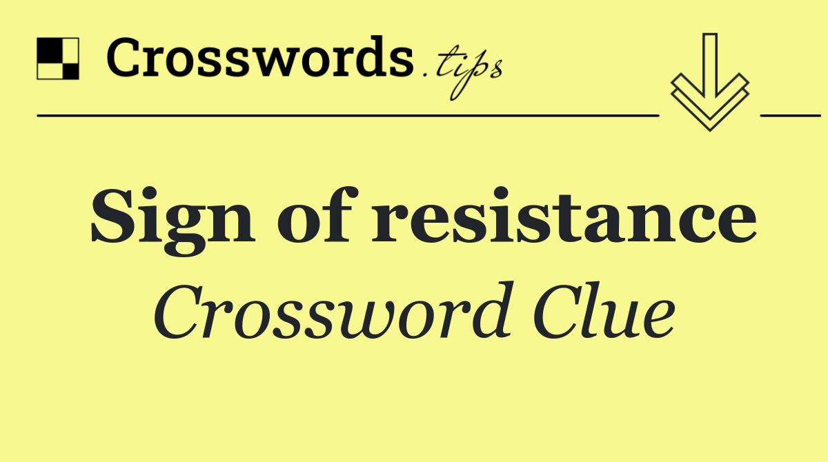 Sign of resistance