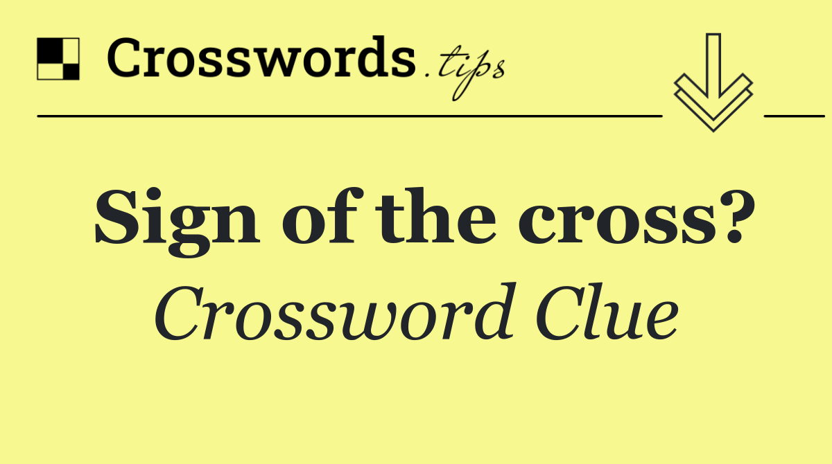 Sign of the cross?