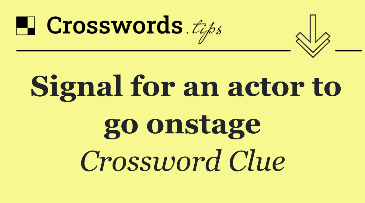 Signal for an actor to go onstage