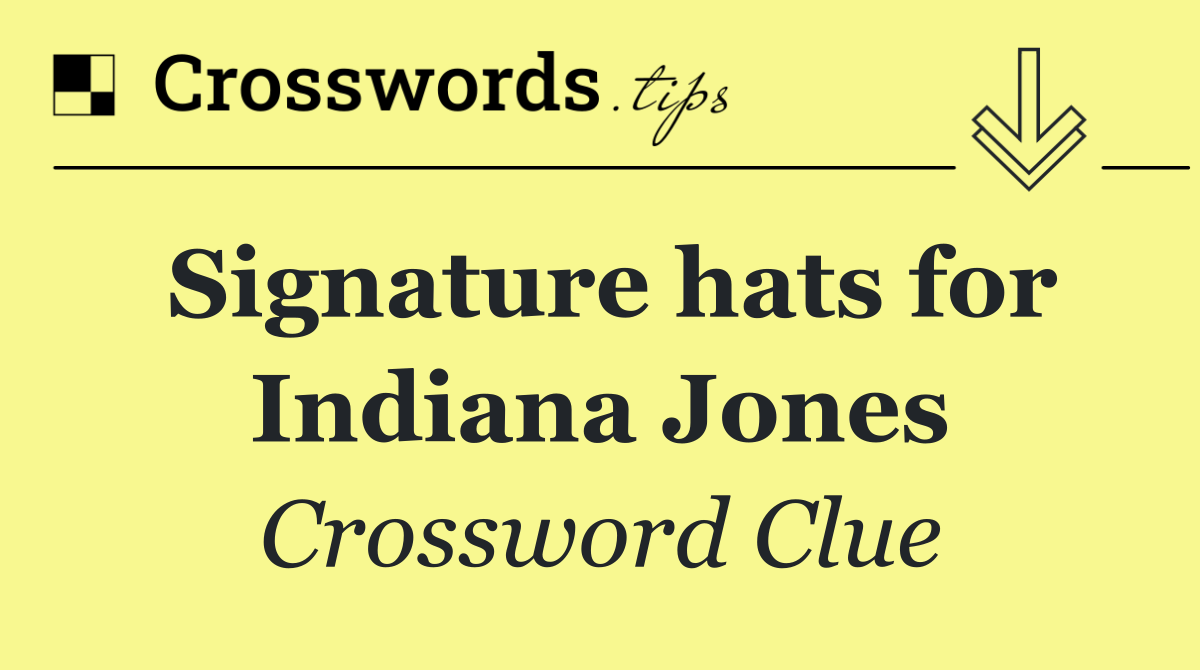 Signature hats for Indiana Jones