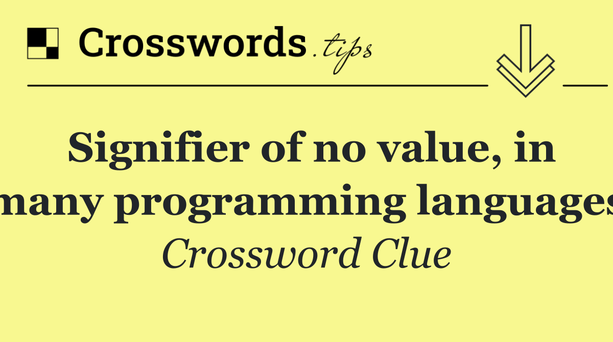 Signifier of no value, in many programming languages