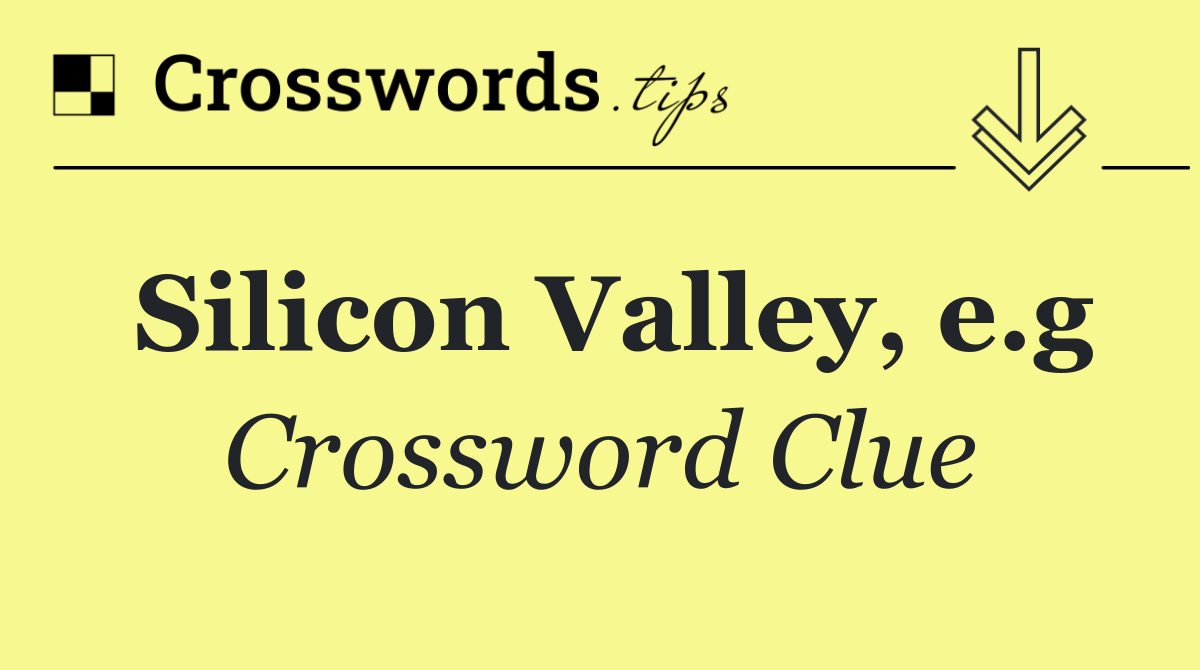 Silicon Valley, e.g