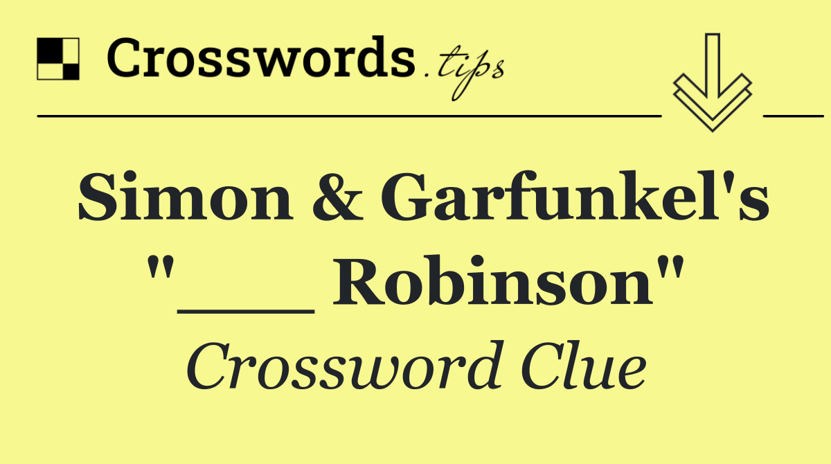 Simon & Garfunkel's "___ Robinson"